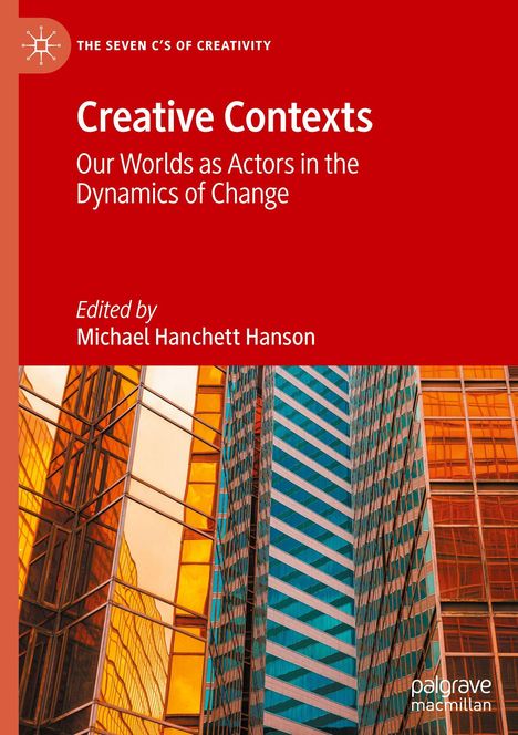 "Creative Contexts: Our Worlds as Actors in the Dynamics of Change" von Michael Hanchett Hanson. Gebäude mit Glasfassaden.