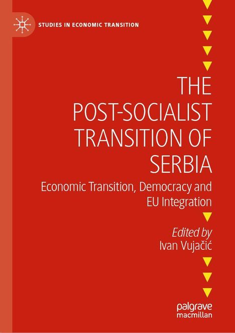 "The Post-Socialist Transition of Serbia," von Ivan Vujačić. Roter Hintergrund mit gelben Pfeilen.