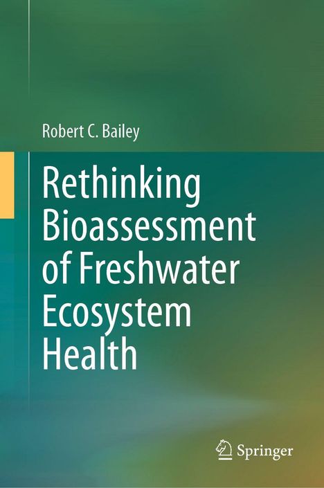 „Rethinking Bioassessment of Freshwater Ecosystem Health“ von Robert C. Bailey. Grün-blauer Hintergrund mit Springer-Logo.