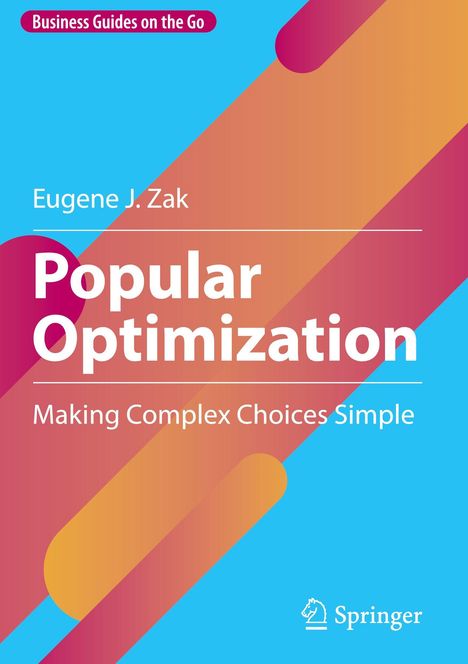 Titel: "Popular Optimization: Making Complex Choices Simple" von Eugene J. Zak. Bunte geometrische Formen im Hintergrund.