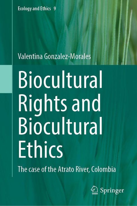 „Biocultural Rights and Biocultural Ethics“ von Valentina Gonzalez-Morales, thematisiert den Atrato River in Kolumbien. Grüner Hintergrund.