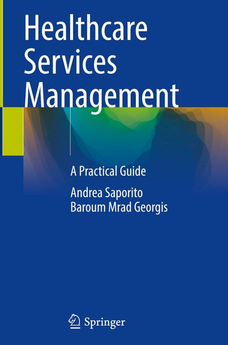 „Healthcare Services Management: A Practical Guide“ von Andrea Saporito und Baroum Mrad Georgis. Blaues Cover mit Logo unten.