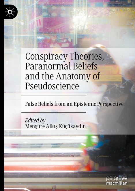 '"Conspiracy Theories, Paranormal Beliefs and the Anatomy of Pseudoscience." Unscharfer, farbiger Hintergrund.