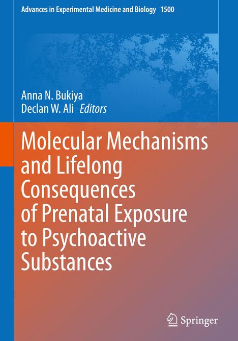 Titel: "Molecular Mechanisms and Lifelong Consequences of Prenatal Exposure to Psychoactive Substances."