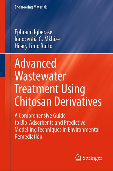 Titel: "Advanced Wastewater Treatment Using Chitosan Derivatives". Autoren: Ephraim Igberase, Innocentia G. Mkhize, Hilary Limo Rutto. Verlag: Springer. Cover in Blau und Orange.