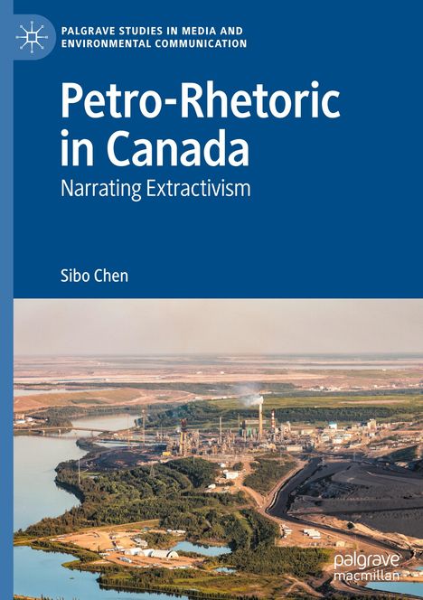 "Petro-Rhetoric in Canada: Narrating Extractivism" von Sibo Chen. Oben blauer Text, unten Industriegelände aus der Vogelperspektive.