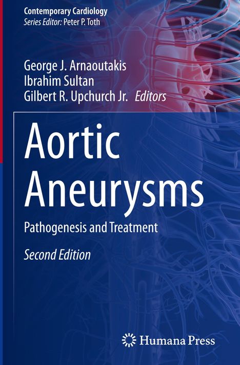 Titel: Aortic Aneurysms. Untertitel: Pathogenesis and Treatment. Autoren: George J. Arnaoutakis, Ibrahim Sultan.