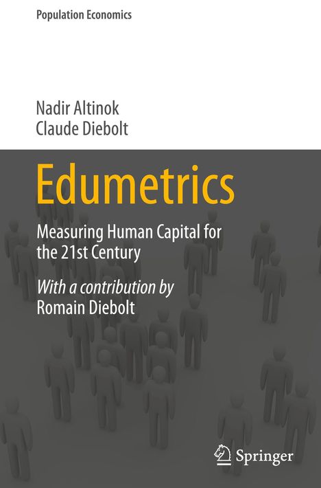 Titel: Edumetrics. Untertitel: Measuring Human Capital for the 21st Century. Autoren: Nadir Altinok, Claude Diebolt. Beitrag: Romain Diebolt. Springer-Logo unten rechts.