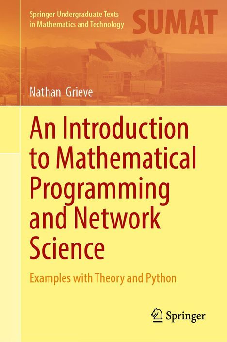 Buchtitel: "An Introduction to Mathematical Programming and Network Science". Autor: Nathan Grieve. Springer-Logo unten.