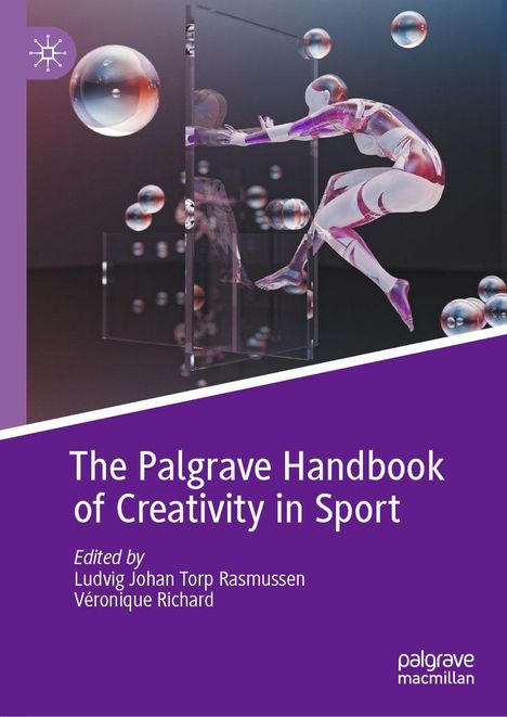 „The Palgrave Handbook of Creativity in Sport“, bearbeitet von Ludvig Johan Torp Rasmussen und Véronique Richard. Eine schwebende Figur in einem futuristischen Stil mit spiegelnden Kugeln.