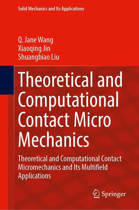 Buchtitel: "Theoretical and Computational Contact Micro Mechanics". Autoren: Q. Jane Wang, Xiaoqing Jin, Shuangbiao Liu.