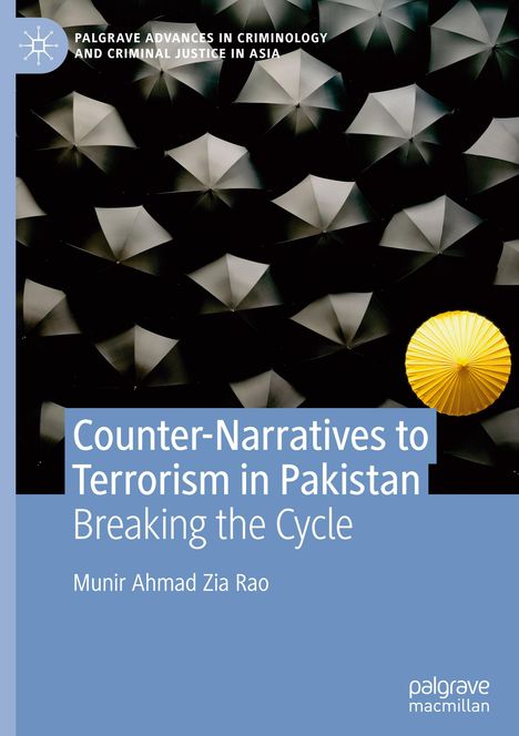 „Counter-Narratives to Terrorism in Pakistan: Breaking the Cycle“ von Munir Ahmad Zia Rao. Graue und ein gelber Regenschirm.