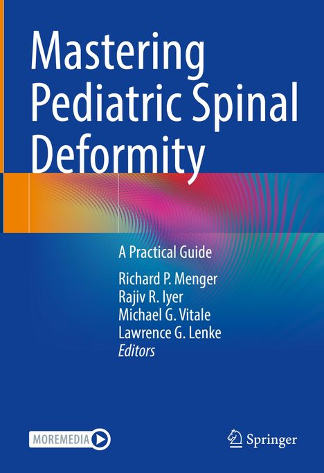 "Mastering Pediatric Spinal Deformity: A Practical Guide" von Menger, Iyer, Vitale, Lenke. Blaue Abdeckung mit bunten Wellen.