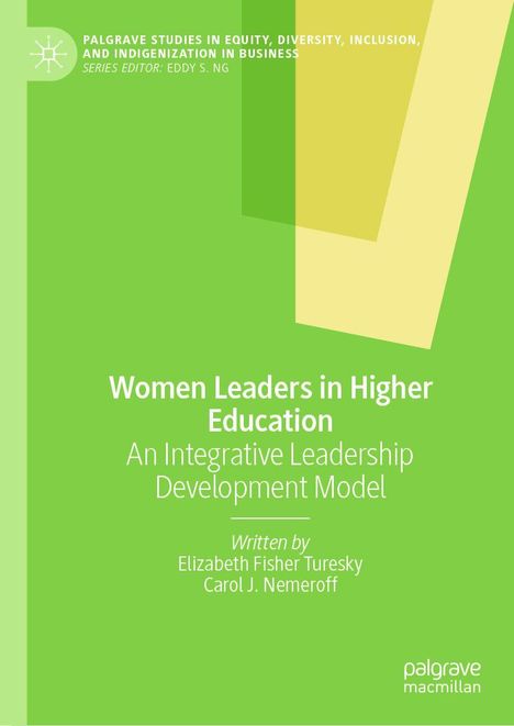 „Women Leaders in Higher Education: An Integrative Leadership Development Model“ von Elizabeth Fisher Turesky und Carol J. Nemeroff. Helles, grünes Design mit geometrischen Formen.