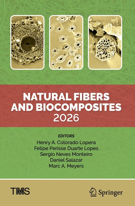"Natural Fibers and Biocomposites 2026". Herausgeber: Henry A. Colorado Lopera, Felipe Perisse Duarte Lopes, Sergio Neves Monteiro, Daniel Salazar, Marc A. Meyers. Drei mikroskopische Ansichten von Fasern.