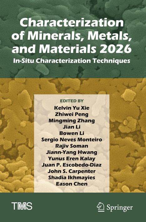 "Characterization of Minerals, Metals, and Materials 2026. In-Situ Characterization Techniques. Edited by Kelvin Yu Xie u.a."