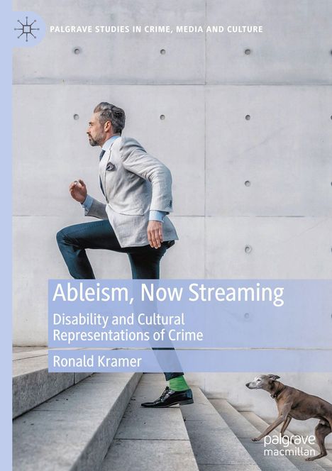 Ableism, Now Streaming. Disability and Cultural Representations of Crime von Ronald Kramer. Mann läuft die Treppe hoch, Hund folgt.