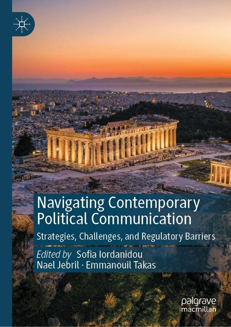 Titel: "Navigating Contemporary Political Communication: Strategies, Challenges, and Regulatory Barriers." Gemälde mit Akropolis bei Sonnenuntergang.
