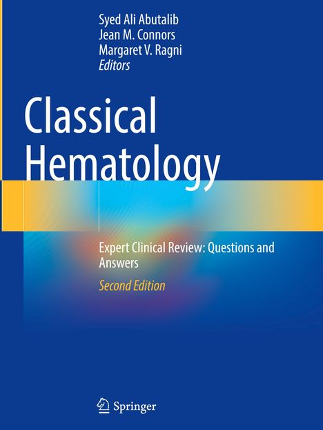 Text: Syed Ali Abutalib, Jean M. Connors, Margaret V. Ragni, Editors, Classical Hematology, Expert Clinical Review: Questions and Answers, Second Edition. Design: abstrakte blaue und gelbe Flächen. Logo unten.