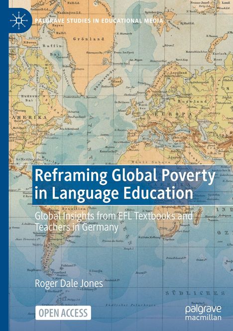 Reframing Global Poverty in Language Education. Global Insights from EFL Textbooks and Teachers in Germany. Roger Dale Jones.