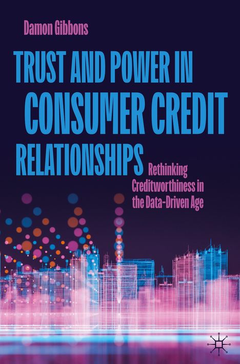 "Trust and Power in Consumer Credit Relationships" von Damon Gibbons. Bunte Stadt-Silhouette vor dunklem Hintergrund.