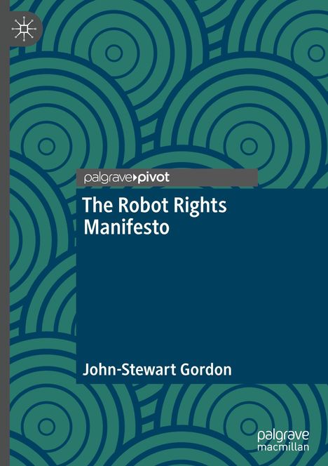"The Robot Rights Manifesto" von John-Stewart Gordon. Grünes, kreisförmiges Muster auf dunklem Hintergrund.