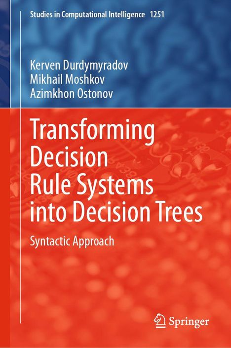 Titel: "Transforming Decision Rule Systems into Decision Trees: Syntactic Approach". Autoren: Kerven Durdymyradov, Mikhail Moshkov, Azimkhon Ostonov. Logo von Springer unten rechts. Hintergrund in Blau und Rot.