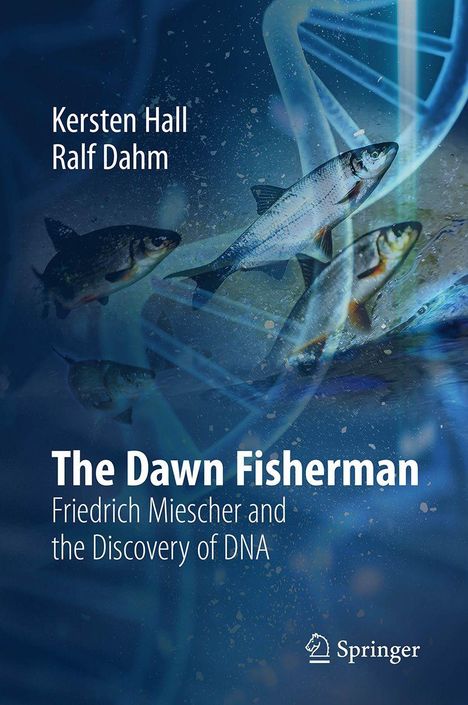 Kersten Hall, Ralf Dahm. The Dawn Fisherman: Friedrich Miescher and the Discovery of DNA. Fische und DNA-Strang. Springer-Logo.