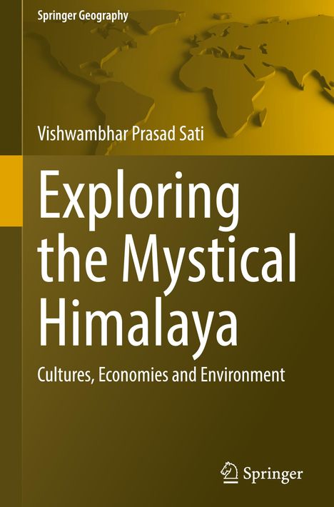 "Exploring the Mystical Himalaya" von Vishwambhar Prasad Sati. Goldene Weltkarte im Hintergrund. Springer-Logo.