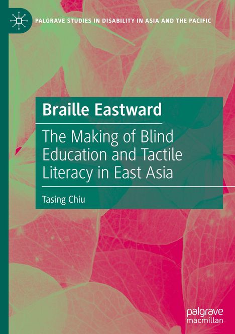 "Braille Eastward: The Making of Blind Education and Tactile Literacy in East Asia" von Tasing Chiu. Hintergrund mit Blättern.