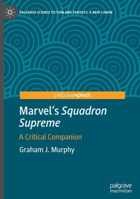 "Marvel's Squadron Supreme: A Critical Companion" von Graham J. Murphy. Türkiser Hintergrund mit Kreismuster.