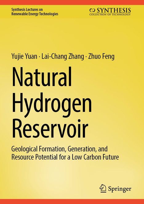 Titel: Natural Hydrogen Reservoir. Autoren: Yujie Yuan, Lai-Chang Zhang, Zhuo Feng. Gelber Hintergrund.