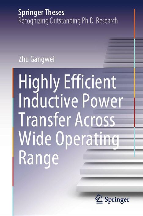 Titel: "Highly Efficient Inductive Power Transfer Across Wide Operating Range" von Zhu Gangwei. Treppe und Springer-Logo.