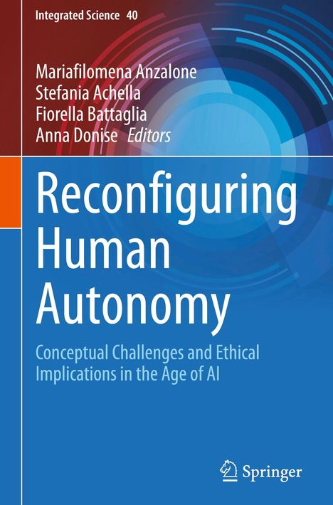 Titel: Reconfiguring Human Autonomy. Untertitel: Conceptual Challenges and Ethical Implications in the Age of AI.