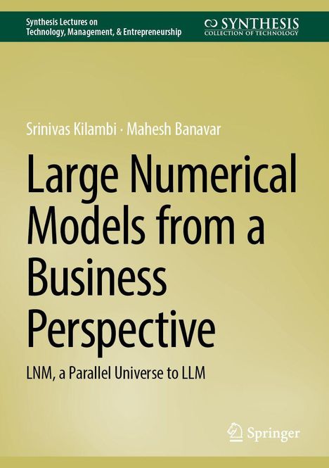 Große numerische Modelle aus geschäftlicher Perspektive. LNM zu LLM. Autoren: Srinivas Kilambi, Mahesh Banavar. Springer.