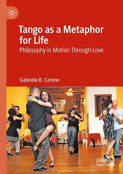 "Tango as a Metaphor for Life: Philosophy in Motion Through Love" von Gabriela R. Carone. Tanzendes Paar im Vordergrund.