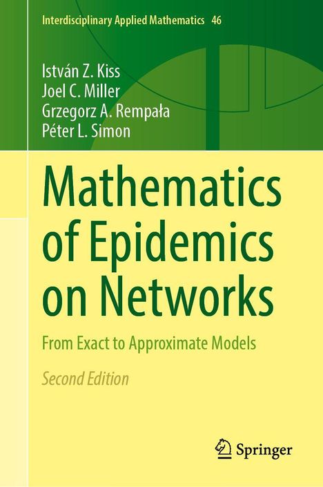 Mathematics of Epidemics on Networks, Autoren: István Z. Kiss, Joel C. Miller, Grzegorz A. Rempała, Péter L. Simon. Logo von Springer.