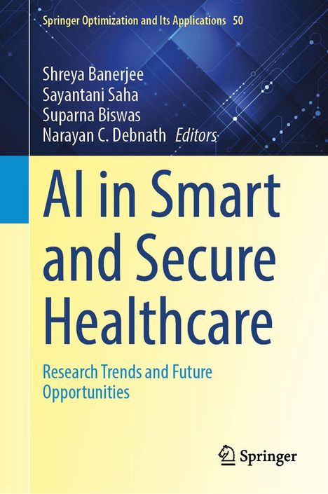"AI in Smart and Secure Healthcare" von Shreya Banerjee, Sayantani Saha, Suparna Biswas, Narayan C. Debnath. Springer-Logo.