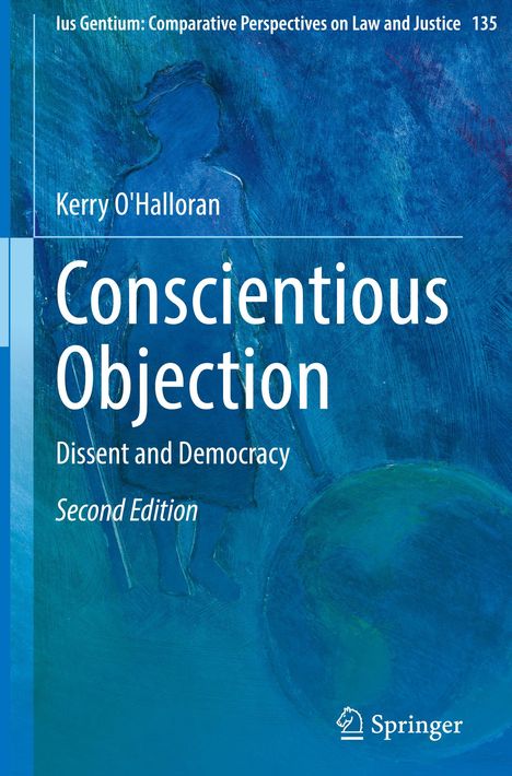 „Ius Gentium: Comparative Perspectives on Law and Justice 135, Kerry O'Halloran, Conscientious Objection, Dissent and Democracy, Second Edition“. Silhouette vor blauem Hintergrund.