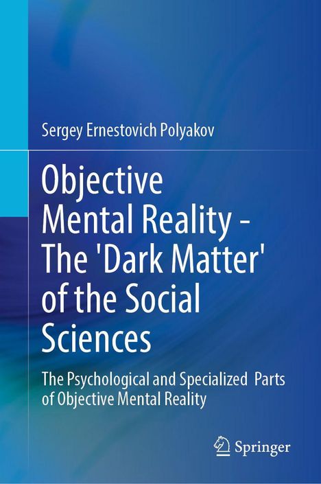 Buchcover: Sergey Ernestovich Polyakov, "Objective Mental Reality – The 'Dark Matter' of the Social Sciences". Blauer Hintergrund.