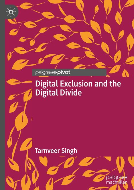 "Digital Exclusion and the Digital Divide" steht in Weiß auf Rot, verziert mit gelben Blättern. Unten „Tarnveer Singh“.