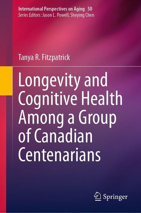 Titel: "Longevity and Cognitive Health Among a Group of Canadian Centenarians" von Tanya R. Fitzpatrick. Verleger-Logo unten.