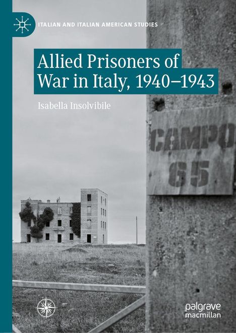 Allied Prisoners of War in Italy, 1940–1943 von Isabella Insolvibile. Altes Gebäude und Schrift "Campo 65".