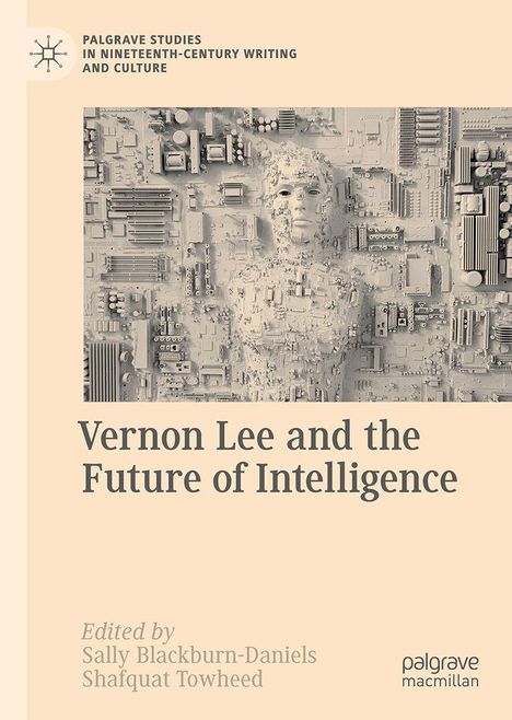 Titel: "Vernon Lee and the Future of Intelligence". Herausgegeben von Sally Blackburn-Daniels, Shafquat Towheed. Collage aus Schaltkreisen.