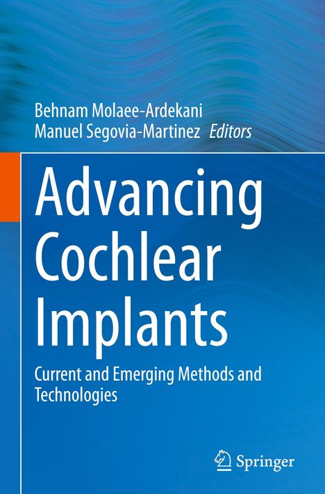 "Advancing Cochlear Implants: Current and Emerging Methods and Technologies" von Behnam Molaee-Ardekani und Manuel Segovia-Martinez.