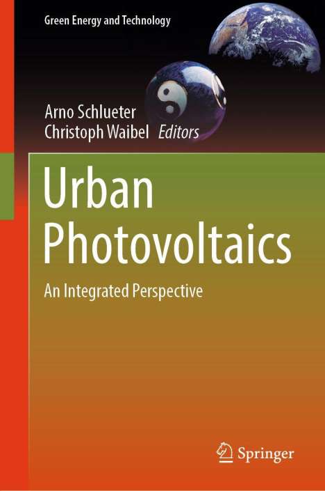 „Green Energy and Technology“, „Arno Schlueter“, „Christoph Waibel“, „Urban Photovoltaics“, „An Integrated Perspective“. Yin-Yang-Symbol, Erde.