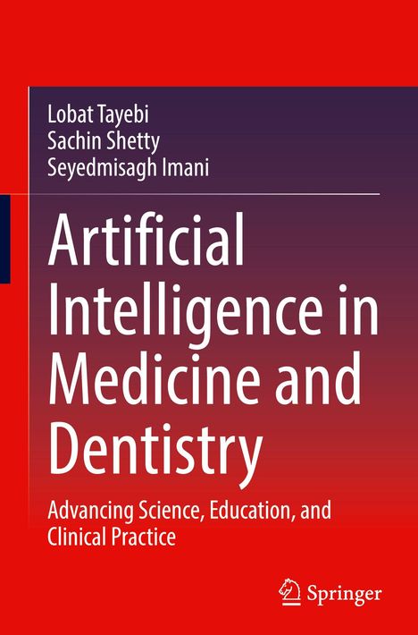 Titel: "Artificial Intelligence in Medicine and Dentistry". Autoren: Lobat Tayebi, Sachin Shetty, Seyedmisagh Imani. Springer-Logo.