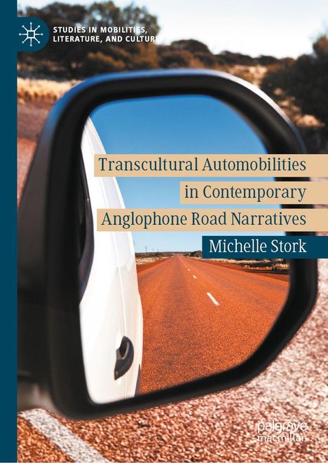 „Transcultural Automobilities in Contemporary Anglophone Road Narratives“, Michelle Stork. Ein Rückspiegel zeigt eine Straße.