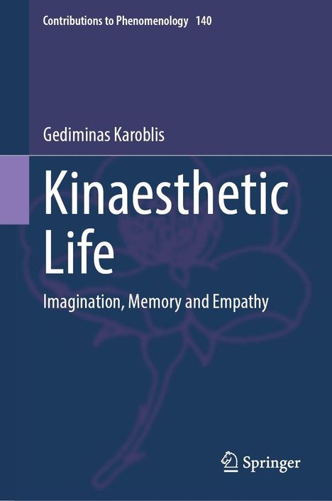 Texte: Gediminas Karoblis, Kinaesthetic Life, Imagination, Memory and Empathy. Dunkelblaues Cover mit abstrakter Blume.