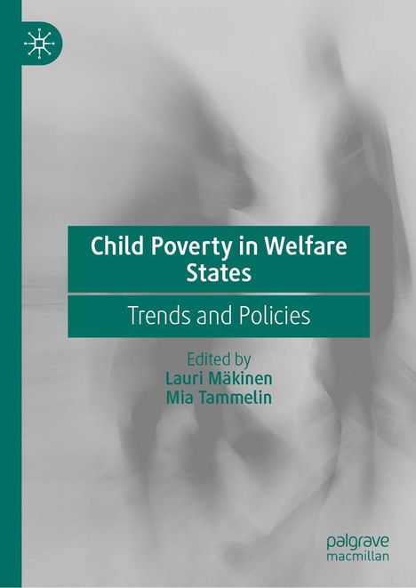 "Child Poverty in Welfare States: Trends and Policies", herausgegeben von Lauri Mäkinen, Mia Tammelin. Schleierhaftes Hintergrundbild.